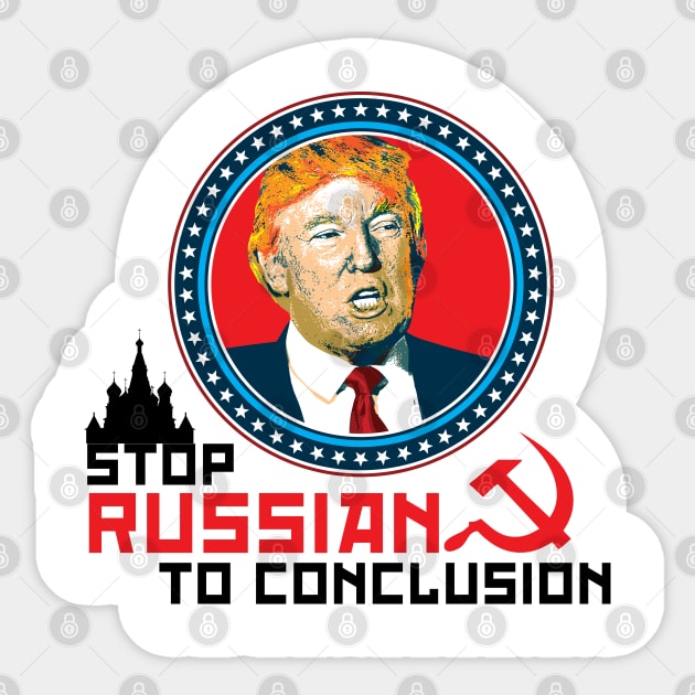 Stop Russian to Conclusion Sticker by Alema Art